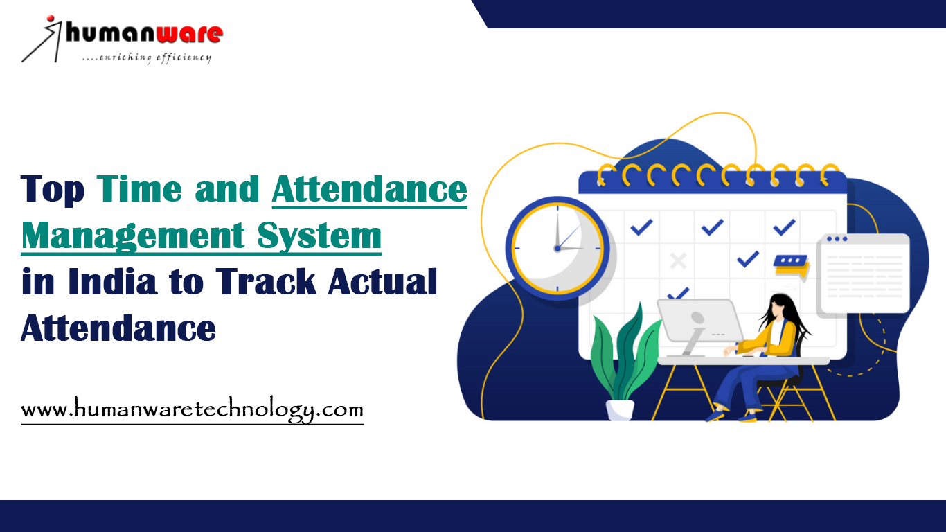 Top Time And Attendance Management System In India To Track Actual 